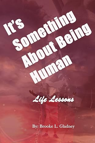 It's Something About Being Human: Life Lessons